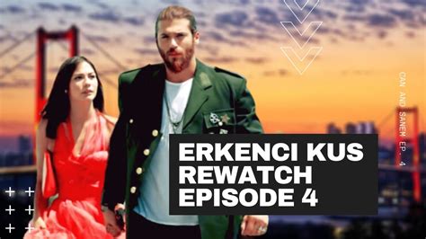 erkenci kus episode 4